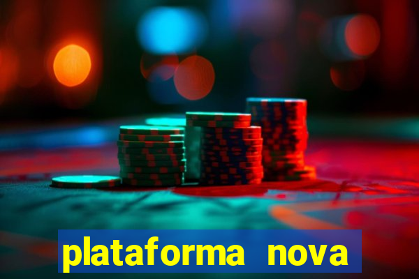 plataforma nova pagando hoje